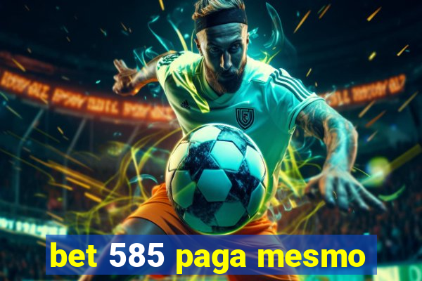 bet 585 paga mesmo